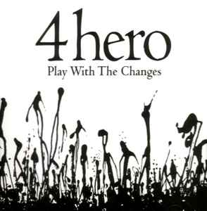 4 Hero ‎– Play With The Changes  (2007)     CD