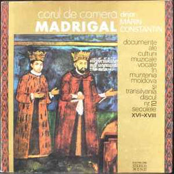 Corul de cameră Madrigal* Dirijor: Marin Constantin ‎– Documente Ale Culturii Muzicale Vocale În Muntenia Moldova Și Transilvania Discul Nr.2 Secole XVI-XVIII