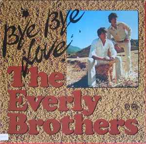The Everly Brothers* ‎– Bye Bye Love  (1973)