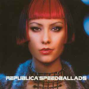 Republica ‎– Speed Ballads  (1998)    CD