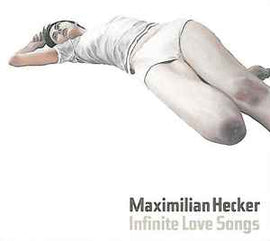 Maximilian Hecker ‎– Infinite Love Songs  (2001)     CD