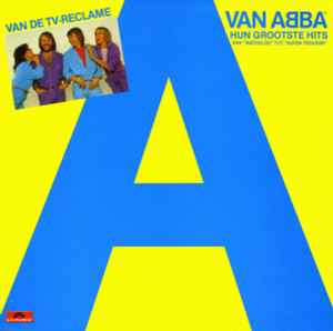 ABBA ‎– A Van Abba - Hun Grootste Hits (Hun Grootste Hits Van »Waterloo« Tot »Super Trouper«)