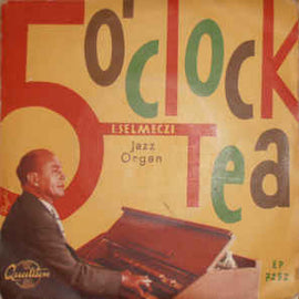 Selmeczi István ‎– 5 O' Clock Tea (1962)