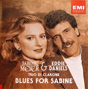 Sabine Meyer & Eddie Daniels, Trio Di Clarone ‎– Blues For Sabine  (1994)