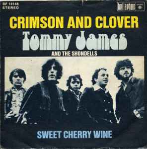 Tommy James And The Shondells* ‎– Crimson And Clover / Sweet Cherry Wine  (1972)     7"