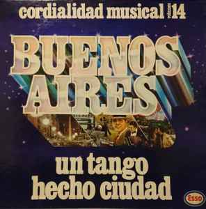 Various ‎– Buenos Aires Un tango Hecho Ciudad - Cordialidad Musical Vol. 14  (1980)