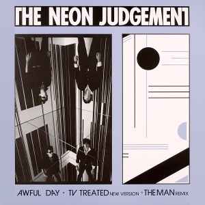 The Neon Judgement ‎– Awful Day · TV Treated (New Version) · The Man (Remix)  (1986)     12"