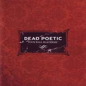 Dead Poetic ‎– Four Wall Dead Poetic ‎– Four Wall Blackmail  (2002)     CD
