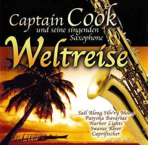 Captain Cook Und Seine Singenden Saxophone ‎– Weltreise  (2005)