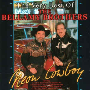 The Bellamy Brothers* ‎– Neon Cowboy (The Very Best Of The Bellamy Brothers)  (1991)