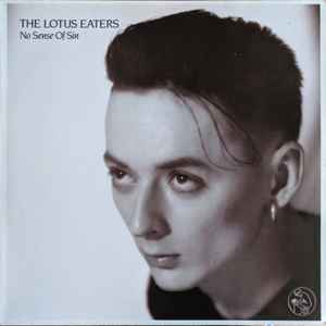 The Lotus Eaters ‎– No Sense Of Sin  (1984)