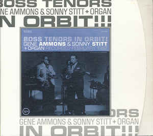Gene Ammons & Sonny Stitt ‎– Boss Tenors In Orbit!  (2002)