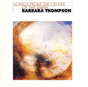 Barbara Thompson ‎– Songs From The Center Of The Earth  (1991)