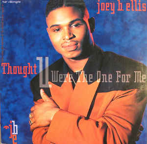 Joey B. Ellis ‎– Thought You Were The One For Me  (1991)