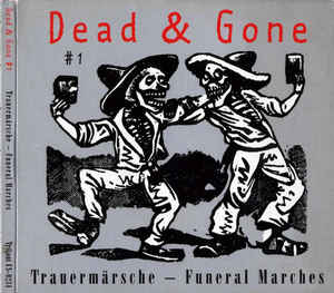 Various ‎– Dead & Gone #1: Trauermärsche - Funeral Marches  (1997)