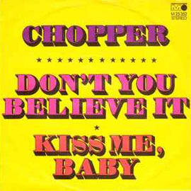 Chopper ‎– Don't You Believe It  (1971)     7"