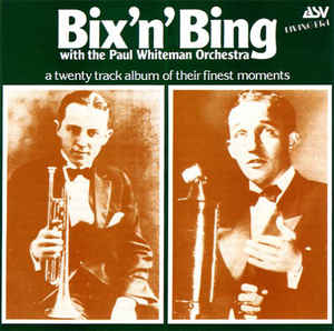 Bix 'N' Bing (CD, Compilation) for sale Bix Beiderbecke And Bing Crosby With The Paul Whiteman Orchestra* ‎– Bix 'N' Bing  (1988)