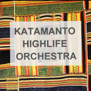 Katamanto Highlife Orchestra ‎– Katamanto Highlife Orchestra (Do Something Before You Die)  (2004)