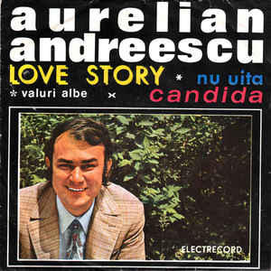 Aurelian Andreescu ‎– Love Story ∗ Nu Uita ∗ Valuri Albe × Candida  (1972)