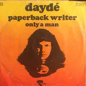 Daydé* ‎– Only A Man / Paperback Writer  (1971)     7"