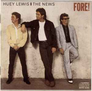 Huey Lewis And The News* ‎– Fore!  (1986)    CD