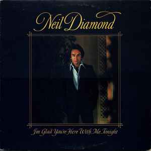 Neil Diamond ‎– I'm Glad You're Here With Me Tonight  (1977)