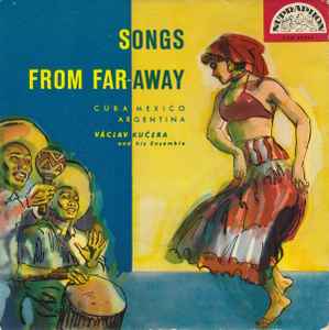 Václav Kučera And His Ensemble* ‎– Songs From Far-Away (Cuba Mexico Argentina)
