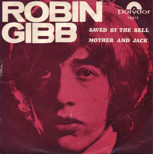 Robin Gibb ‎– Saved By The Bell / Mother And Jack  (1969)