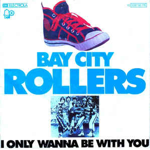 Bay City Rollers ‎– I Only Wanna Be With You  (1976)