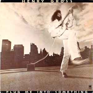 Henry Gross ‎– Plug Me Into Something  (1975)