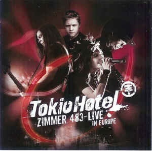 Tokio Hotel ‎– Zimmer 483 - Live In Europe  (2007)