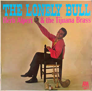 Herb Alpert & The Tijuana Brass ‎– The Lonely Bull  (1963)