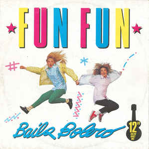 Fun Fun ‎– Baila Bolero  (1987)