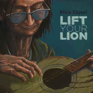 Mirja Klippel ‎– Lift Your Lion  (2019)