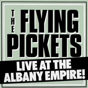 The Flying Pickets ‎– Live At The Albany Empire!  (1982)