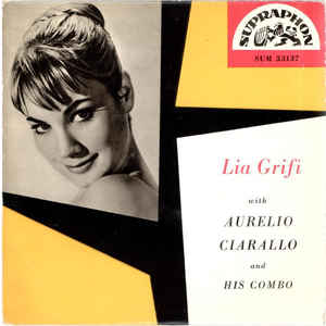 Lia Grifi With Aurelio Ciarallo and His Combo* ‎– E'Vero / E'Mezzanotte