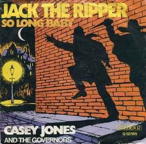 Casey Jones And The Governors* ‎– Jack The Ripper  (1973)     7"