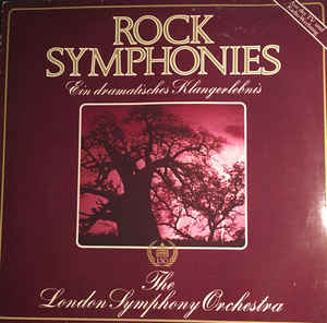 The London Symphony Orchestra And The Royal Choral Society ‎– Rock Symphonies - Ein Dramatisches Klangerlebnis  (1980)