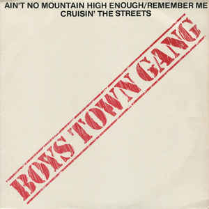 Boys Town Gang ‎– Ain't No Mountain High Enough/Remember Me / Cruisin' The Streets  (1981)