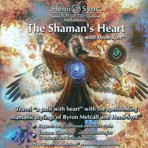 Byron Metcalf With Steve Roach ‎– The Shaman's Heart  (2006)     CD