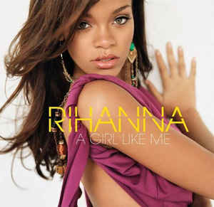 Rihanna ‎– A Girl Like Me  (2006)