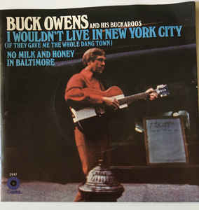 Buck Owens And The Buckaroos* ‎– I Wouldn't Live In New York City (If They Gave Me The Whole Dang Town)  (1970)