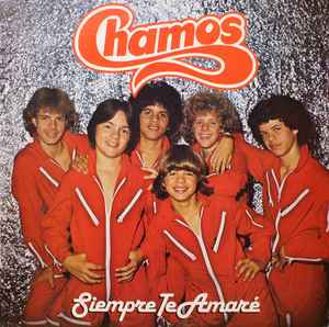 Chamos* ‎– Siempre Te Amaré  (1982)