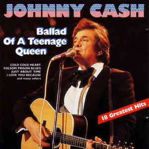 Johnny Cash ‎– Ballad Of A Teenage Queen - 18 Greatest Hits