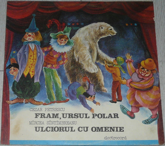 Cezar Petrescu / Mircea Sîntimbreanu* – Fram, Ursul Polar / Ulciorul Cu Omenie  (1978)
