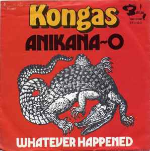 Kongas ‎– Anikana-O / Whatever Happened  (1974)     7"