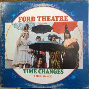 Ford Theatre ‎– Ford Theatre Presents "Time Changes" A New Musical  (1969)