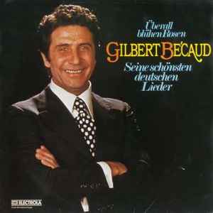 Gilbert Bécaud ‎– Überall Blühen Rosen - Seine Schönsten Deutschen Lieder  (1977)