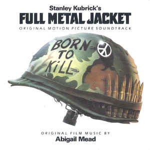 Various ‎– Stanley Kubrick's Full Metal Jacket - Original Motion Picture Soundtrack  (1987)