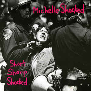 Michelle Shocked ‎– Short Sharp Shocked  (1988)